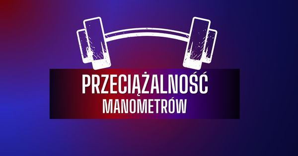 Przeciążalność manometrów kwasoodpornych