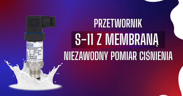 Pomiar ciśnienia tam, gdzie reszta urządzeń zawodzi - Przetwornik S-11