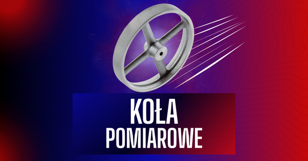 Koła pomiarowe - jak dobrać odpowiedni model do swojej aplikacji?